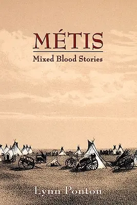 Metis, Mischlingsgeschichten - Metis, Mixed Blood Stories