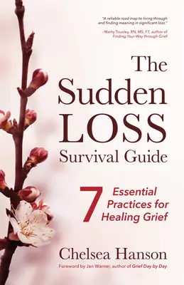 Der Leitfaden zum Überleben bei plötzlichem Verlust: Sieben essentielle Praktiken zur Heilung von Trauer (Trauer, Selbstmord, Trauern) - The Sudden Loss Survival Guide: Seven Essential Practices for Healing Grief (Bereavement, Suicide, Mourning)