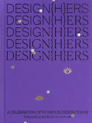 Design{h}ers: Eine Feier der Frauen im heutigen Design - Design{h}ers: A Celebration of Women in Design Today