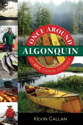 Einmal rund um Algonquin: Eine epische Kanureise - Once Around Algonquin: An Epic Canoe Journey