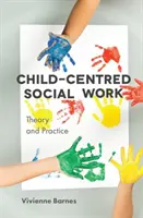 Kinderzentrierte Sozialarbeit: Theorie und Praxis - Child-Centred Social Work: Theory and Practice