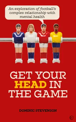 Den Kopf ins Spiel bringen: Eine Untersuchung des komplexen Verhältnisses zwischen Fußball und psychischer Gesundheit - Get Your Head in the Game: An Exploration of Football's Complex Relationship with Mental Health