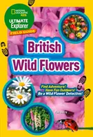 Ultimate Explorer Field Guides Britische Wildblumen - Finde das Abenteuer! Viel Spaß in der Natur! Sei ein Wildblumendetektiv! - Ultimate Explorer Field Guides British Wild Flowers - Find Adventure! Have Fun Outdoors! be a Wild Flower Detective!