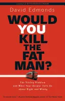 Würden Sie den dicken Mann töten?: Das Trolley-Problem und was uns Ihre Antwort über Recht und Unrecht verrät - Would You Kill the Fat Man?: The Trolley Problem and What Your Answer Tells Us about Right and Wrong