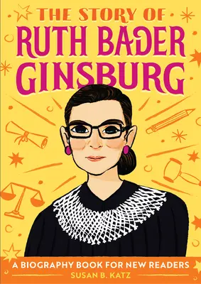 Die Geschichte von Ruth Bader Ginsburg: Ein Biografiebuch für neue Leserinnen und Leser - The Story of Ruth Bader Ginsburg: A Biography Book for New Readers