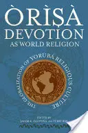 rs Frömmigkeit als Weltreligion: Die Globalisierung der jorbischen religiösen Kultur - rs Devotion as World Religion: The Globalization of Yorb Religious Culture