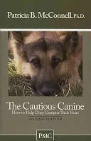 Der vorsichtige Hund: Wie man Hunden hilft, ihre Ängste zu überwinden - The Cautious Canine: How to Help Dogs Conquer Their Fears