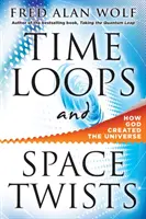 Zeitschleifen und Raumverdrehungen: Wie Gott das Universum erschuf - Time Loops and Space Twists: How God Created the Universe
