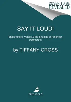 Sag es lauter! Schwarze Wähler, weiße Erzählungen und die Rettung unserer Demokratie - Say It Louder!: Black Voters, White Narratives, and Saving Our Democracy