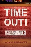 Auszeit! Das Geschenk oder der Gott des Jugendsports - Time Out!: The Gift or God of Youth Sports