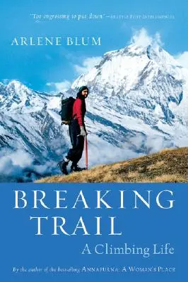 Breaking Trail: Ein Leben als Bergsteiger - Breaking Trail: A Climbing Life
