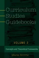 Curriculum Studies Guidebooks: Band 2 - Konzepte und theoretische Rahmenwerke - Curriculum Studies Guidebooks: Volume 2- Concepts and Theoretical Frameworks