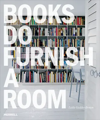 Bücher richten einen Raum ein: Organisieren, Ausstellen, Aufbewahren - Books Do Furnish a Room: Organize, Display, Store