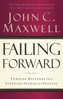 Vorwärts scheitern: Fehler in Sprungbretter für den Erfolg verwandeln - Failing Forward: Turning Mistakes Into Stepping Stones for Success