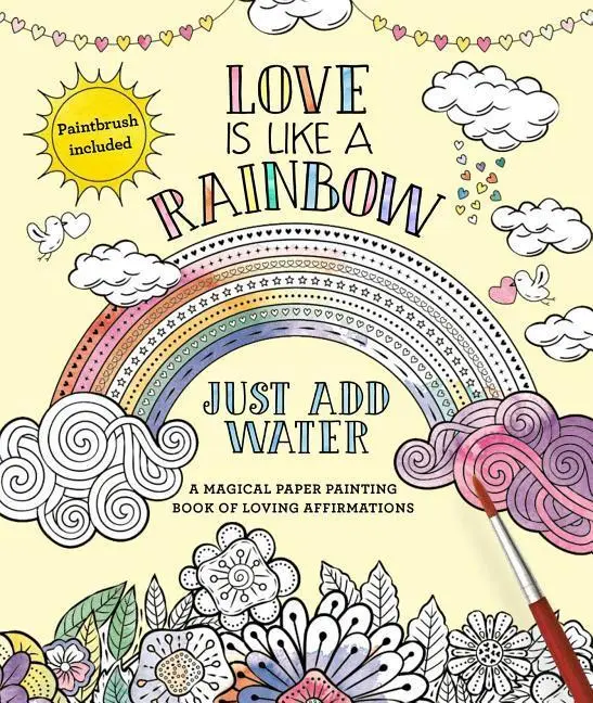 Liebe ist wie ein Regenbogen: Einfach Wasser hinzufügen - Love Is Like a Rainbow: Just Add Water