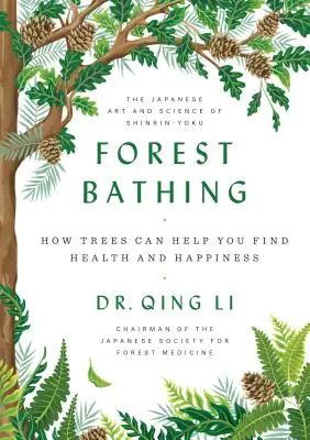 Waldbaden: Wie Bäume Ihnen helfen können, Gesundheit und Glücklichsein zu finden - Forest Bathing: How Trees Can Help You Find Health and Happiness
