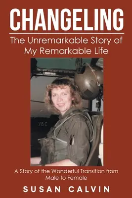 Wechselnd: Die unscheinbare Geschichte meines bemerkenswerten Lebens - Changeling: The Unremarkable Story of My Remarkable Life