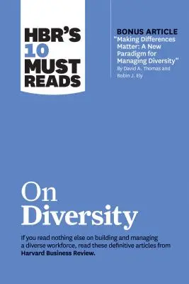 Hbr's 10 Must Reads on Diversity (mit dem Bonusartikel Making Differences Matter: A New Paradigm for Managing Diversity von David A. Thomas und Robin J. - Hbr's 10 Must Reads on Diversity (with Bonus Article Making Differences Matter: A New Paradigm for Managing Diversity by David A. Thomas and Robin J.
