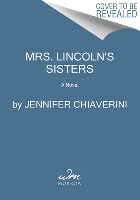 Mrs. Lincoln's Schwestern - Mrs. Lincoln's Sisters