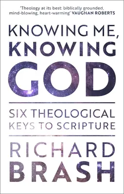 Mich kennen, Gott kennen: Sechs theologische Schlüssel zur Heiligen Schrift - Knowing Me, Knowing God: Six Theological Keys To Scripture