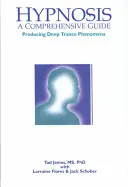 Hypnose: Ein umfassender Leitfaden: Das Erzeugen tiefer Trance-Phänomene - Hypnosis: A Comprehensive Guide: Producing Deep Trance Phenomena