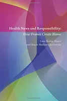 Gesundheitsnachrichten und Verantwortung; Wie Frames Schuldzuweisungen erzeugen - Health News and Responsibility; How Frames Create Blame