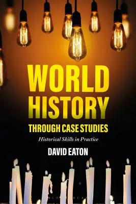 Weltgeschichte anhand von Fallstudien: Historische Fähigkeiten in der Praxis - World History Through Case Studies: Historical Skills in Practice