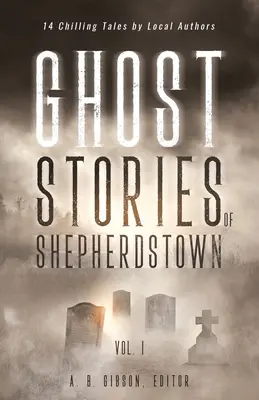 Geistergeschichten aus Shepherdstown, Band 1 - Ghost Stories of Shepherdstown, Vol. 1