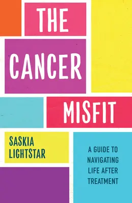 Der Krebs-Misfit: Ein Leitfaden für das Leben nach der Behandlung - The Cancer Misfit: A Guide to Navigating Life After Treatment