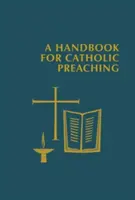 Ein Handbuch für die katholische Predigt - A Handbook for Catholic Preaching