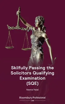 Geschicktes Bestehen der Eignungsprüfung für Rechtsanwälte (Sqe) - Skilfully Passing the Solicitors Qualifying Examination (Sqe)