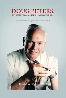 Doug Peters: Bay Street-Ökonom auf dem Parliament Hill - Doug Peters: Bay Street Economist on Parliament Hill
