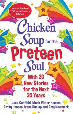 Hühnersuppe für die Seele von Kindern zum 21: Eine Aktualisierung des Klassikers aus dem Jahr 2000 - Chicken Soup for the Preteen Soul 21st Anniversary Edition: An Update of the 2000 Classic