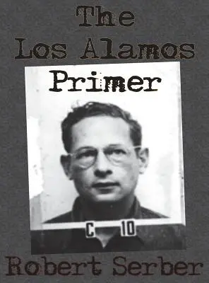 Die Los-Alamos-Fibel - The Los Alamos Primer