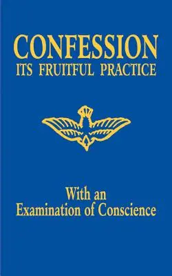 Die Beichte: Die fruchtbare Praxis (mit einer Gewissenserforschung) - Confession: Its Fruitful Practice (with an Examination of Conscience)