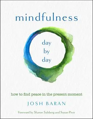 Achtsamkeit, Tag für Tag: Wie man im gegenwärtigen Moment Frieden findet - Mindfulness, Day by Day: How to Find Peace in the Present Moment