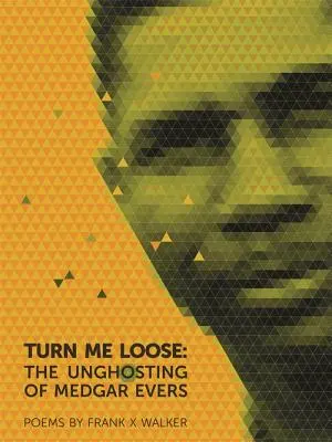 Lasst mich frei: Die Enthospitalisierung von Medgar Evers - Turn Me Loose: The Unghosting of Medgar Evers