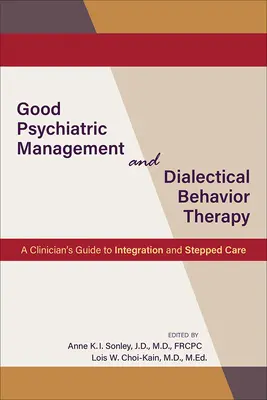 Gutes psychiatrisches Management und Dialektische Verhaltenstherapie: Ein Leitfaden für Kliniker zur Integration und stufenweisen Betreuung - Good Psychiatric Management and Dialectical Behavior Therapy: A Clinician's Guide to Integration and Stepped Care