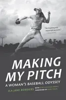 Meinen Wurf machen: Die Baseball-Odyssee einer Frau - Making My Pitch: A Woman's Baseball Odyssey