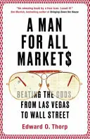 Ein Mann für alle Märkte - Die Gewinnchancen schlagen, von Las Vegas bis zur Wall Street - Man for All Markets - Beating the Odds, from Las Vegas to Wall Street