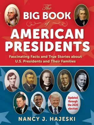 Das große Buch der amerikanischen Präsidenten: Faszinierende Fakten und wahre Geschichten über US-Präsidenten und ihre Familien - The Big Book of American Presidents: Fascinating Facts and True Stories about U.S. Presidents and Their Families