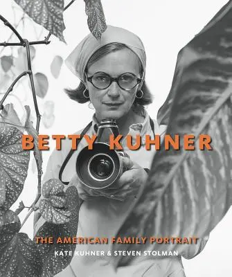 Betty Kuhner: Das amerikanische Familienporträt - Betty Kuhner: The American Family Portrait