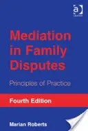 Mediation bei Familienstreitigkeiten: Grundsätze der Praxis - Mediation in Family Disputes: Principles of Practice