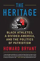 Das Erbe: Schwarze Athleten, ein geteiltes Amerika und die Politik des Patriotismus - The Heritage: Black Athletes, a Divided America, and the Politics of Patriotism
