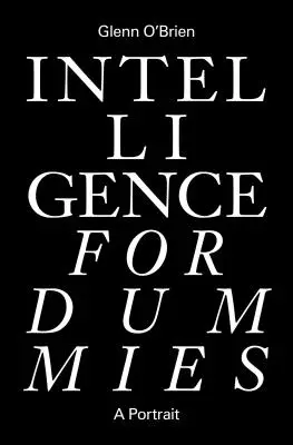 Intelligenz für Dummies: Essays und andere gesammelte Schriften - Intelligence for Dummies: Essays and Other Collected Writings