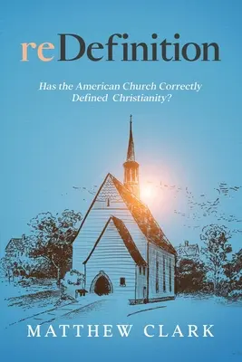 Neudefinition: Hat die amerikanische Kirche das Christentum richtig definiert? - reDefinition: Has The American Church Correctly Defined Christianity?