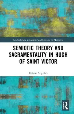 Semiotische Theorie und Sakramentalität bei Hugh of Saint Victor - Semiotic Theory and Sacramentality in Hugh of Saint Victor