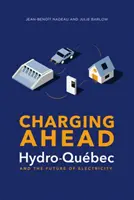 Vorausschauend aufladen: Hydro-Qubec und die Zukunft der Elektrizität - Charging Ahead: Hydro-Qubec and the Future of Electricity