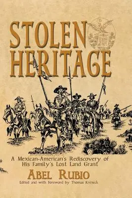 Gestohlenes Erbe: Die Wiederentdeckung des verlorenen Landbesitzes seiner Familie durch einen mexikanischen Amerikaner - Stolen Heritage: A Mexican-American's Rediscovery of His Family's Lost Land Grant