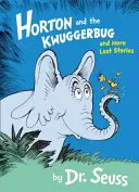 Horton und der Kwuggerbug und weitere verlorene Geschichten - Horton and the Kwuggerbug and More Lost Stories